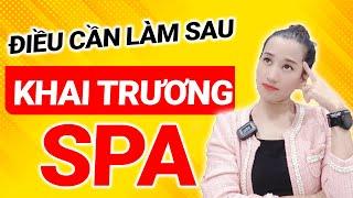 Những Điều Cần Làm Sau Khi Khai Trương Spa | Kinh Doanh Spa | Nguyễn Thị Thanh Liêm