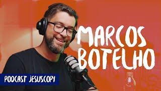 MARCOS BOTELHO - JesusCopy Podcast #60