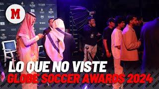 Lo que no viste de los Globe Soccer Awards I MARCA