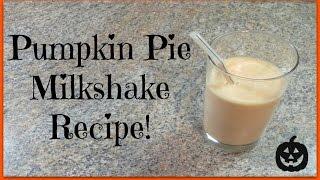 Homemade Pumpkin Pie Milkshake Recipe!