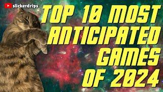 Top 10 Most Anticipated Games of 2024!