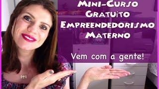 Mini Curso Gratuíto Empreendedorismo Materno