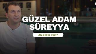 ÖVÜNÇ ÖZDEM ANLATIYOR / GÜZEL ADAM SÜREYYA