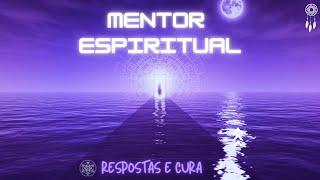 Mentores Espirituais - Meditação Guiada para obter Respostas e Cura