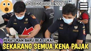 Gawat Guys,,,‼ Mulai Tgl 17 Oktober Semua Barang Akan Di Kenakan Bea Masuk (PAJAK)