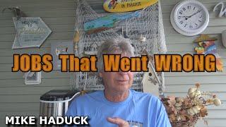 JOBS That Went WRONG (Mike Haduck)