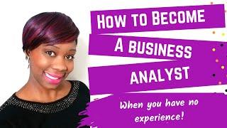 How to Become a Business Analyst - when you have no experience!  #businessanalyst #careeradvice