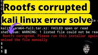 How to fix Rootfs Corrupted  error in Kali Linux nethunter | Rootfs Corrupted On Termux