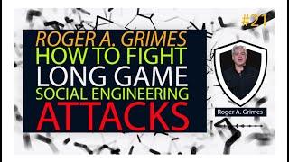 How to Fight Long-Game Social Engineering Attacks with Roger Grimes | CSI #21