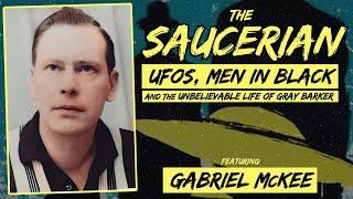 The Saucerian: UFOs, Men in Black and the Unbelievable Life of Gray Barker