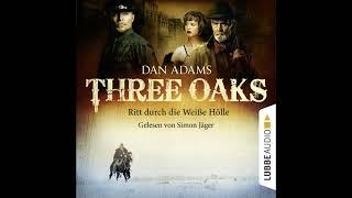THREE OAKS - RITT DURCH DIE WEISSE HÖLLE (Folge-1) von Dan Adams | Hörbuch | Sprecher Simon Jäger