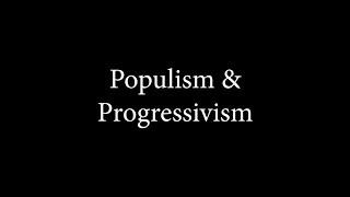 HIS 132 Overview: Populism and Progressivism