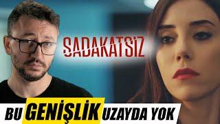 SADAKATSİZ Dizi İncelemesi | Uzayın Var, Bu Genişliğin Ölçüsü Yok