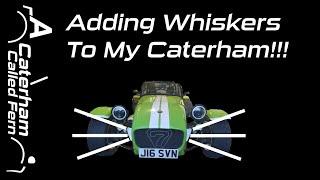 Adding Whiskers To My Caterham Called Fern and Wrapping Them White