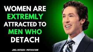 WOMEN ARE EXTREMLY ATTRACTED TO MEN WHO DETACH - BEST SPEECH - JOEL OSTEEN MOTIVATION