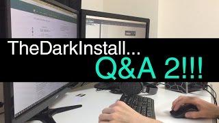 TheDarkInstall... Q&A 2!!!