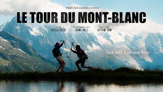 LE TOUR DU MONT-BLANC - Le film avec @Capitaine Rémi - Voyages et Défis