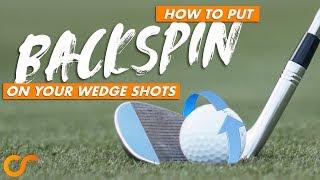 HOW TO PUT BACKSPIN ON YOUR WEDGES