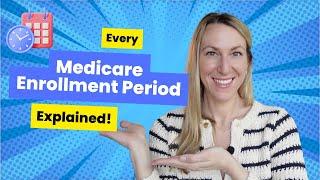 Every Medicare Enrollment Period Explained!