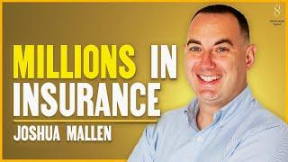 Joshua Mallen - Unlocking Millions in Insurance | Ep 023