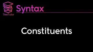 [Syntax] Constituents