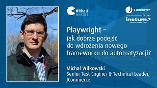 BiteIT #78: Playwright – jak dobrze podejść do wdrożenia nowego frameworku? | Michał Wilkowski