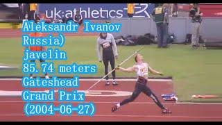 Aleksandr Ivanov (Russia) javelin 85.74 meters Gateshead British Grand Prix (2004-06-27).