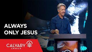 Always Only Jesus - Colossians 1:1-2 - Skip Heitzig