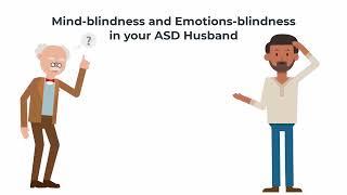 Mind-blindness and Emotions-blindness in Your ASD Spouse