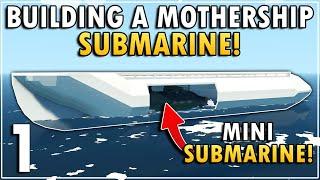 I'm Building A MOTHERSHIP SUBMARINE In Stormworks - Part 1!