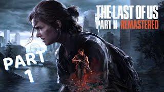 The Last of Us Part II Remastered Gameplay Walkthrough Part 1 (No Commentary) PS5