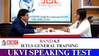 IELTS GENERAL TRAINING || UKVI SPEAKING TEST  || BAND  6.5 || (SAMPLE VIDEO )|| BBC GLOBAL EDUCATION