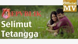 Repvblik - Selimut Tetangga (Official Music Video 720HD) Lirik