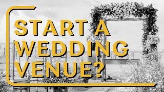 Should you Start a Wedding Venue Business?