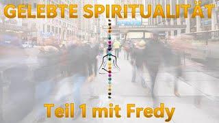 GELEBTE SPIRITUALITÄT -  Teil 1 mit Fredy