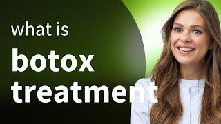 Understanding Botox Treatment: A Guide for English Learners