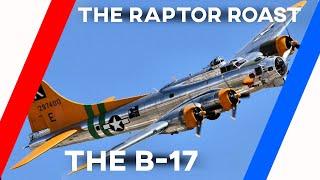 The Raptor Roasts The B-17