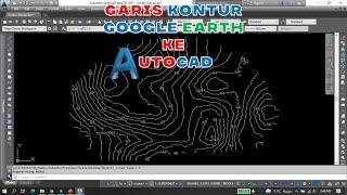 Cara Mendapatkan Garis Kontur dari Google Earth ke AutoCAD