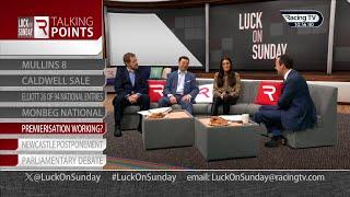 Talking Points - Luck On Sunday - Caldwell Sale, Mullins horses and is Premierisation working?