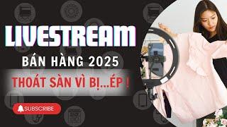 Livestream Bán Hàng 2025: Chiến Lược Kiếm Tiền Không Cần Sàn Thương Mại Điện Tử