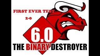 The Binary Destroyer 6.0 (FIRST LIVE TEST)