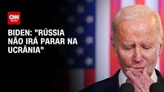 Biden: "Rússia não irá parar na Ucrânia" | AGORA CNN