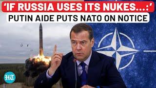 After Putin, Now Top Aide Medvedev Warns NATO; ‘If Russia Uses Its Tactical Nukes…’ | Watch