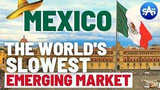 Why Mexico Is Lagging Behind As An Emerging Market Leader