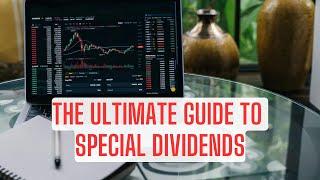 What is a Special Dividend? The Truth About Special Dividends and Why They Matter