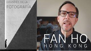 Fan Ho, the greatest photographer of Hong Kong