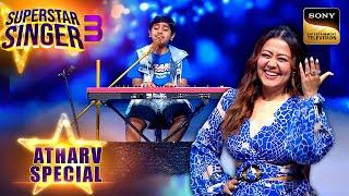 Neha ने Atharv से की Song Repeat करने की Special Request | Superstar Singer 3 | Atharv Special