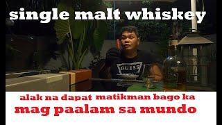 single malt scotch whisky alak na dapat mo matikman alak review Ep:033 #tabayag