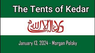 2024-01-13 The Tents of Kedar - Morgan Polsky