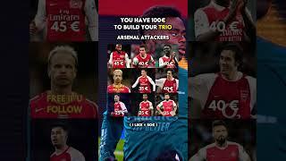 Build your trio with 100€  (Arsenal Attackers)